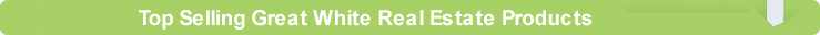 Top Selling Great White Real Estate Products