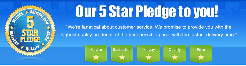 Our 5 Star Pledge to you!